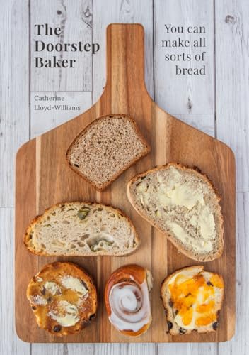 The Doorstep Baker: You can make all sorts of bread von Catherine Lloyd-Williams