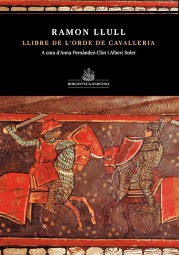 Llibre de l'orde de cavelleria (de Ramon Llull) (Biblioteca Barcino, Band 20) von Editorial Barcino