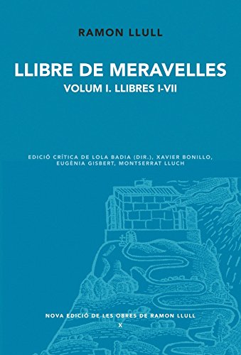 Llibre de meravelles. Volum 1. Llibres I-VII (Nova Edició de les Obres de Ramon Llull, Band 10)
