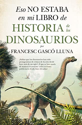 Eso no estaba en mi libro de historia de los dinosaurios/ That was not in my Textbook of the Dinosaurs