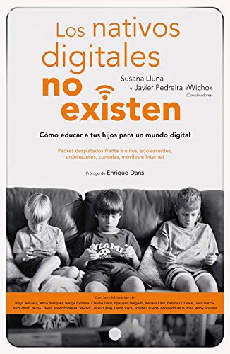 Los nativos digitales no existen : cómo educar a tus hijos para un mundo digital (Deusto)