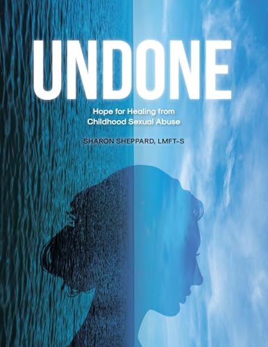 UNDONE: Hope for Healing from Childhood Sexual Abuse UNDONE: Hope for Healing from Childhood Sexual Abuse von Covenant Books