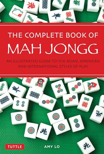 The Complete Book of Mah Jongg: An Illustrated Guide to the American and Asian Styles of Play: An Illustrated Guide to the Asian, American and International Styles of Play von Tuttle Publishing