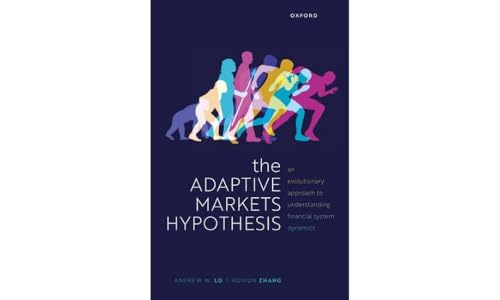 The Adaptive Markets Hypothesis: An Evolutionary Approach to Understanding Financial System Dynamics (Clarendon Lectures in Finance) von OXFORD UNIVERSITY PRESS