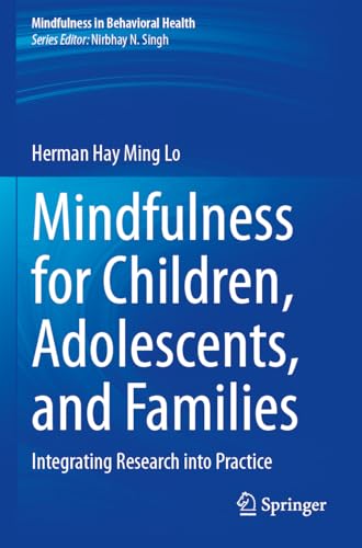 Mindfulness for Children, Adolescents, and Families: Integrating Research into Practice (Mindfulness in Behavioral Health) von Springer
