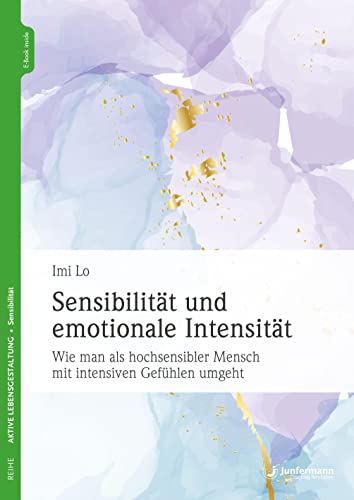 Sensibilität und emotionale Intensität: Wie man als hochsensibler Mensch mit intensiven Gefühlen umgeht Sensibilität und emotionale Intensität: Wie man als hochsensibler Mensch mit intensiven Gefühlen umgeht