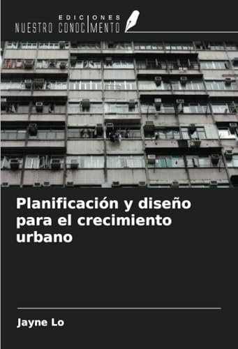 Planificación y diseño para el crecimiento urbano von Ediciones Nuestro Conocimiento