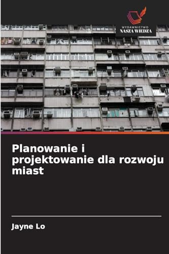 Planowanie i projektowanie dla rozwoju miast: DE von Wydawnictwo Nasza Wiedza