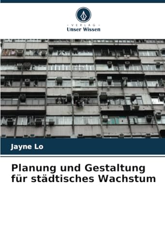 Planung und Gestaltung für städtisches Wachstum: DE von Verlag Unser Wissen