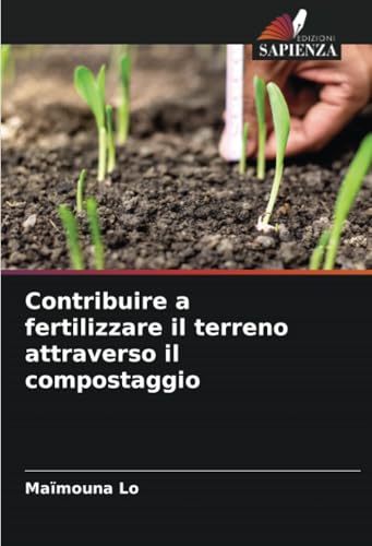Contribuire a fertilizzare il terreno attraverso il compostaggio: DE von Edizioni Sapienza