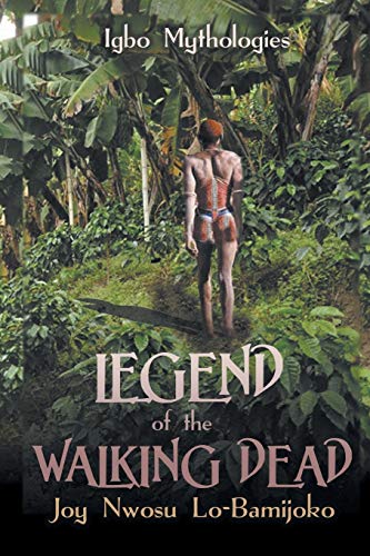 Legend of the Walking Dead: Igbo Mythologies Legend of the Walking Dead: Igbo Mythologies