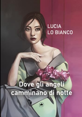 Dove gli angeli camminano di notte (A RUOTA LIBERA, Band 6) von Associazione Culturale Letteraria Editoriale Unicorn