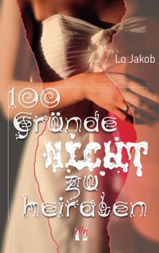 100 Gründe nicht zu heiraten: Liebesroman 100 Gründe nicht zu heiraten: Liebesroman