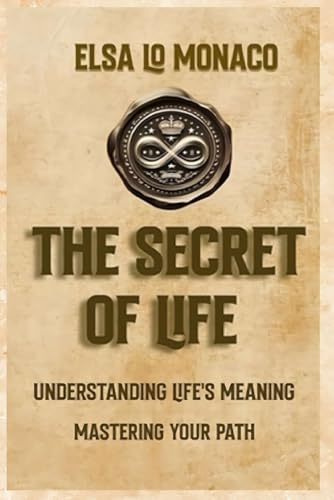 THE SECRET OF LIFE - UNDERSTANDING LIFE'S MEANING - MASTERING YOUR PATH - BASED ON A COURSE IN MIRACLES: Who You Truly Are and Why You’re Here. A Guide to Spiritual Enlightenment and Personal Freedom.