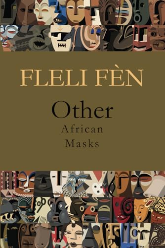 Fleli Fèn. Other African Masks von Independently published