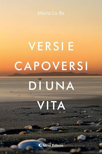 Versi e capoversi di una vita (I diamanti) von Aletti editore