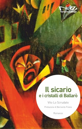 Il sicario e i cristalli di Ballarò (Narrativa) von Navarra Editore