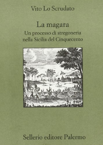 La magara. Un processo di stregoneria nella Sicilia del Cinquecento (Quaderni bib. siciliana di storia e let.) von Sellerio