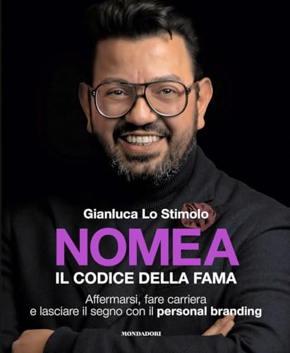 Nomea. Il codice della fama. Affermarsi, fare carriera e lasciare il segno con il personal branding (Webcoach) von Mondadori Electa