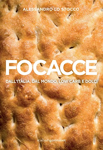 Focacce. Dall'Italia, dal mondo, low carb e dolci. Ediz. illustrata (Extra)