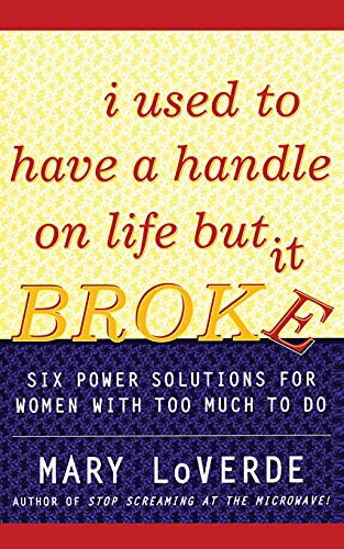 I Used to Have a Handle on Life But It Broke: Six Power Solutions for Women With Too Much To Do von Touchstone
