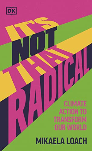 It's Not That Radical: Climate Action to Transform Our World