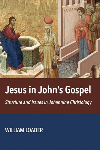 Jesus in John's Gospel: Structure and Issues in Johannine Christology