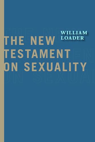 The New Testament on Sexuality (Attitudes Towards Sexuality in Judaism and Christianity in the Hellenistic Greco-roman Era)
