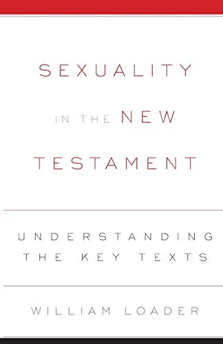 Sexuality in the New Testament: Understanding the Key Texts