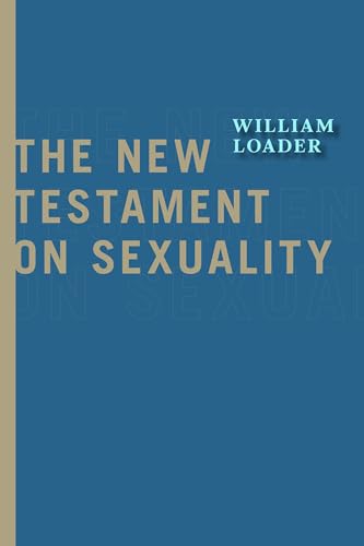 The New Testament on Sexuality (Attitudes Towards Sexuality in Judaism and Christianity in the Hellenistic Greco-roman Era)