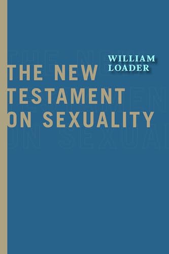 The New Testament on Sexuality (Attitudes Towards Sexuality in Judaism and Christianity in the Hellenistic Greco-roman Era)