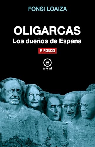 Oligarcas: Los dueños de España (A fondo, Band 50) von Ediciones Akal