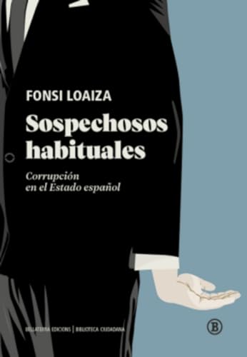 Sospechosos habituales: Corrupción en el Estado español (Biblioteca Ciudadana)