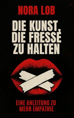 Die Kunst, die Fresse zu halten ist ist kein Ratgeber. Es ist ein Aufschrei. Ein Spiegel. Ein Manifest für mehr Empathie. Gegen Victim Blaming und Täterschutz. Die Kunst, die Fresse zu halten ist ist kein Ratgeber. Es ist ein Aufschrei. Ein Spiegel. Ein Manifest für mehr Empathie. Gegen Victim Blaming und Täterschutz. von Star Troopers Publishing