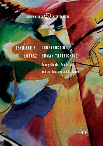 Constructing Human Trafficking: Evangelicals, Feminists, and an Unexpected Alliance (Human Rights Interventions) von MACMILLAN