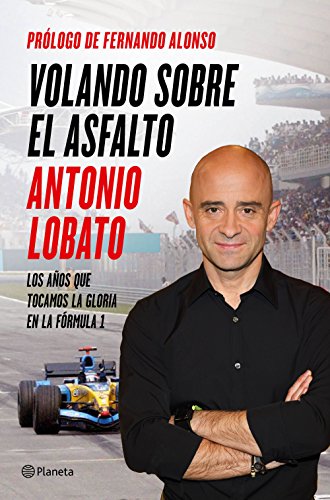 Volando sobre el asfalto : los años que tocamos la gloria en la Fórmula 1 (No Ficción)