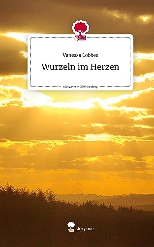 Wurzeln im Herzen. Life is a Story - story.one von story.one publishing