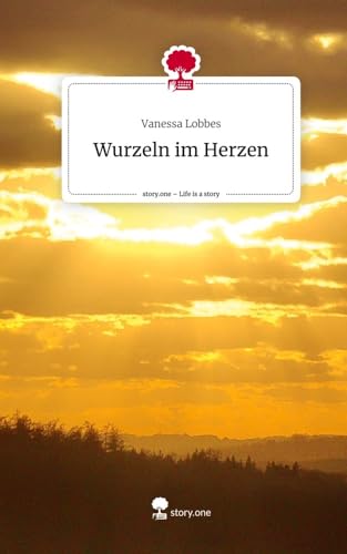 Wurzeln im Herzen. Life is a Story - story.one Wurzeln im Herzen. Life is a Story - story.one von story.one publishing