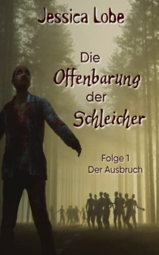 Die Offenbarung der Schleicher - Der Ausbruch (Folge 1) (Eifelzombies, Band 1)