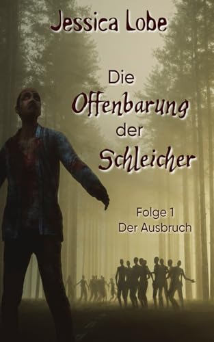 Die Offenbarung der Schleicher - Der Ausbruch (Folge 1) (Eifelzombies, Band 1)