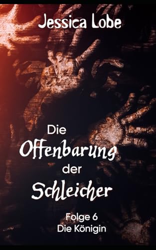 Die Offenbarung der Schleicher - Folge 6 - Die Königin (Eifelzombies, Band 6) von Independently published