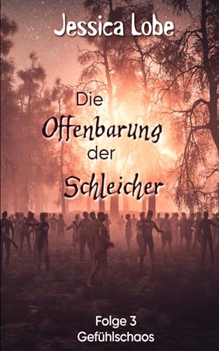 Die Offenbarung der Schleicher - Gefühlschaos - Folge 3 (Eifelzombies, Band 3)
