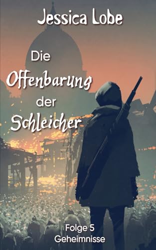Die Offenbarung der Schleicher - Geheimnisse - Folge 5 (Eifelzombies, Band 5) von Independently published