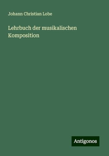 Lehrbuch der musikalischen Komposition von Antigonos Verlag