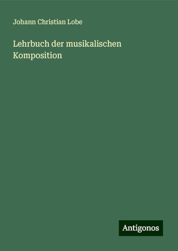 Lehrbuch der musikalischen Komposition von Antigonos Verlag