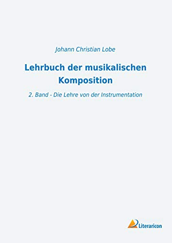 Lehrbuch der musikalischen Komposition: 2. Band - Die Lehre von der Instrumentation