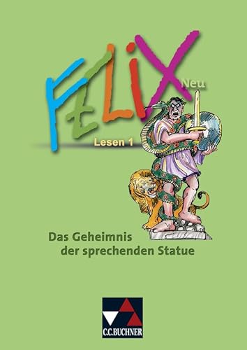 Felix - Forum / Felix Lesen 1 – neu: Das Geheimnis: Fakultatives Begleitmaterial zu Felix - neu / Zu den Lektionen 8-28 (Felix - Forum: Fakultatives Begleitmaterial zu Felix - neu)