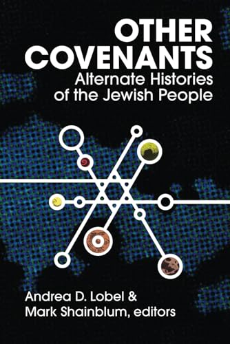 Other Covenants: Alternate Histories of the Jewish People von Ben Yehuda Press