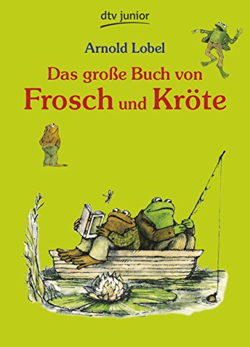 Das große Buch von Frosch und Kröte: Neu erzählt von Tilde Michels