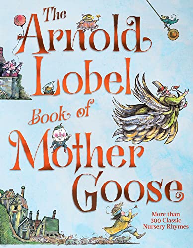 The Arnold Lobel Book of Mother Goose The Arnold Lobel Book of Mother Goose